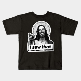 I SAW THAT Jesus MeMe Kids T-Shirt